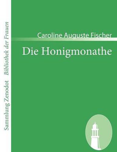 Cover image for Die Honigmonathe: Von dem Verfasser von Gustavs Verirrungen