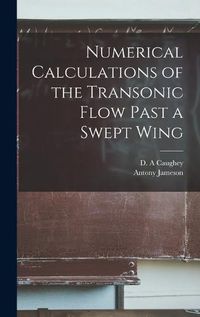 Cover image for Numerical Calculations of the Transonic Flow Past a Swept Wing