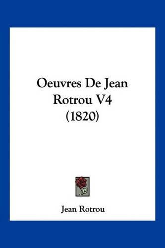 Cover image for Oeuvres de Jean Rotrou V4 (1820)
