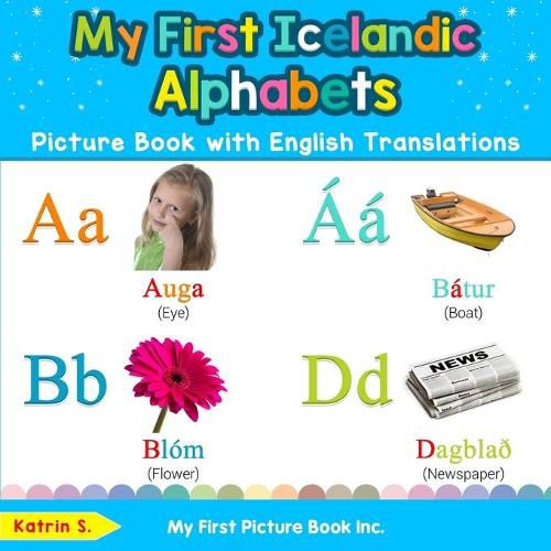 Cover image for My First Icelandic Alphabets Picture Book with English Translations: Bilingual Early Learning & Easy Teaching Icelandic Books for Kids