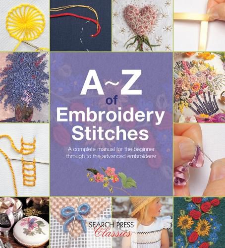 Cover image for A-Z of Embroidery Stitches: A Complete Manual for the Beginner Through to the Advanced Embroiderer