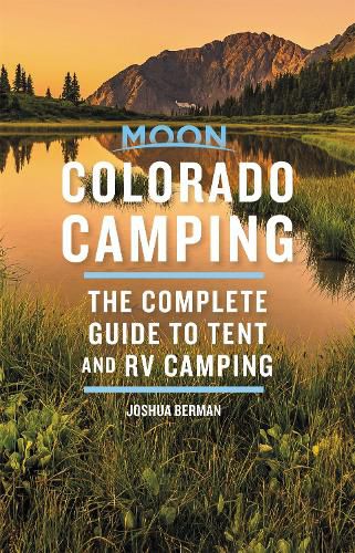 Cover image for Moon Colorado Camping (Sixth Edition): The Complete Guide to Tent and RV Camping