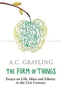 Cover image for The Form of Things: Essays on Life, Ideas and Liberty