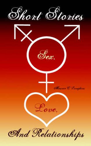 Cover image for Short Stories: Sex, Love And Relationships