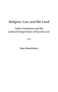 Cover image for Religion, Law, and the Land: Native Americans and the Judicial Interpretation of Sacred Land