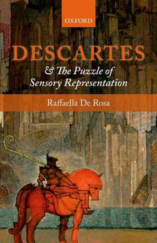 Cover image for Descartes and the Puzzle of Sensory Representation