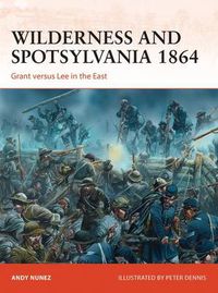 Cover image for Wilderness and Spotsylvania 1864: Grant versus Lee in the East