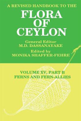 Cover image for A Revised Handbook to the Flora of Ceylon, Vol. XV, Part B: Ferns and Fern-Allies