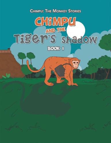 Cover image for Chimpu and the Tiger's Shadow: Book 1