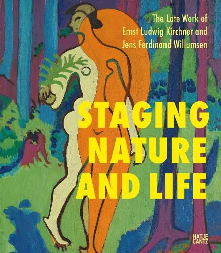 The Late Works of Ernst Ludwig Kirchner and Jens Ferdinand Willumsen: Staging Nature and Life