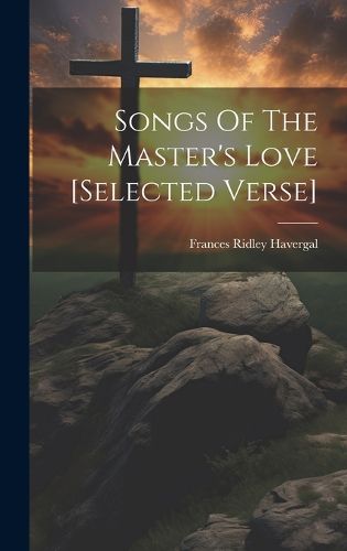 Cover image for Songs Of The Master's Love [selected Verse]