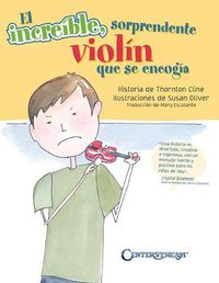 Cover image for The Amazing Incredible Shrinking Violin /El Inereible Sorprendente Violin Que Se Eneogia: El Inereible Sorprendente Violin Que Se Eneogia