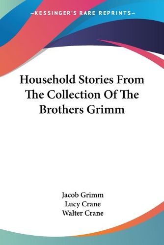 Cover image for Household Stories from the Collection of the Brothers Grimm