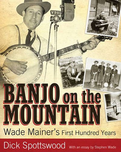 Banjo on the Mountain: Wade Mainer's First Hundred Years