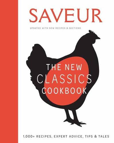 Cover image for Saveur: The New Classics Cookbook: 1,100+ Recipes + Expert Advice, Tips, & Tales