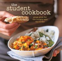 Cover image for The Student Cookbook: Great Grub for the Hungry and the Broke