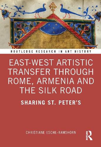 Cover image for East-West Artistic Transfer through Rome, Armenia and the Silk Road