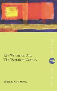 Cover image for Key Writers on Art: The Twentieth Century