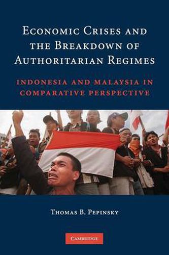 Cover image for Economic Crises and the Breakdown of Authoritarian Regimes: Indonesia and Malaysia in Comparative Perspective