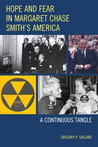 Cover image for Hope and Fear in Margaret Chase Smith's America: A Continuous Tangle