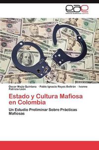 Cover image for Estado y Cultura Mafiosa en Colombia