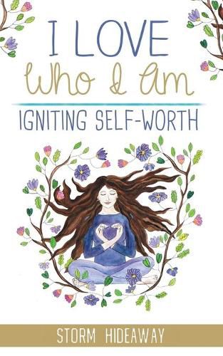 Cover image for I Love Who I Am: Igniting Self-Worth