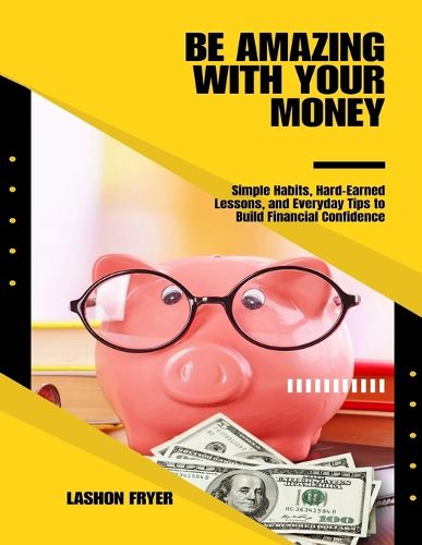Cover image for Be Amazing With Your Money