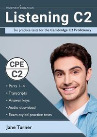 Cover image for Listening C2: Six practice tests for the Cambridge C2 Proficiency: Answers and audio included