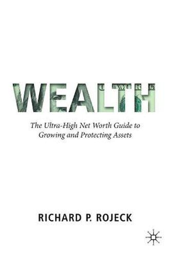 Cover image for Wealth: The Ultra-High Net Worth Guide to Growing and Protecting Assets