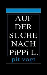 Cover image for Auf der Suche nach Pippi L.: Die Suche nach dem Sinn