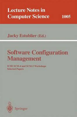 Cover image for Software Configuration Management: ICSE SCM-4 and SCM-5 Workshops. Selected Papers