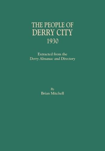 The People of Derry City, 1930: Extracted from the Derry Almanac and Directory