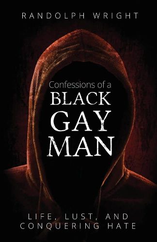 Cover image for Confessions of A Black Gay Man: Life, Lust, and Conquering Hate