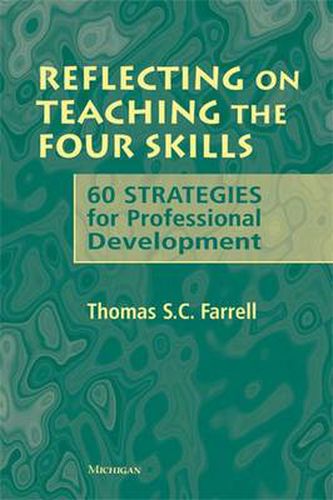 Reflecting on Teaching the Four Skills: 60 Strategies for Professional Development