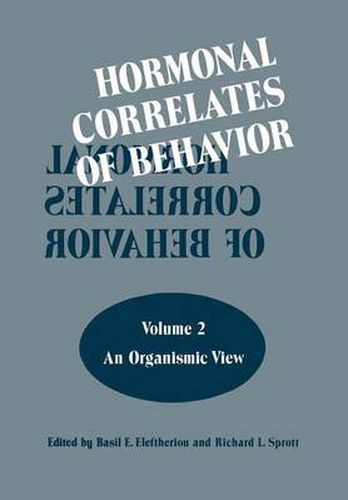 Hormonal Correlates of Behavior: Volume 2: An Organismic View