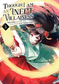 Cover image for Though I Am an Inept Villainess: Tale of the Butterfly-Rat Body Swap in the Maiden Court (Manga) Vol. 5