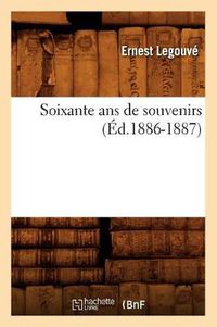 Cover image for Soixante ANS de Souvenirs (Ed.1886-1887)