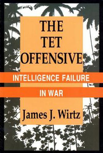 Cover image for Tet Offensive: Intelligence Failure in War