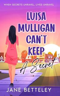 Cover image for Luisa Mulligan Can't Keep A Secret