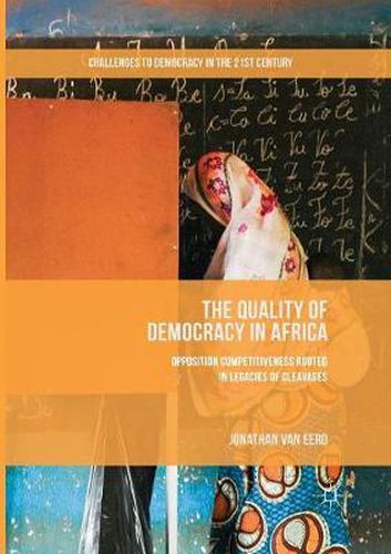 The Quality of Democracy in Africa: Opposition Competitiveness Rooted in Legacies of Cleavages