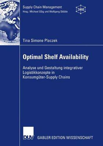 Cover image for Optimal Shelf Availability: Analyse und Gestaltung integrativer Logistikkonzepte in Konsumguter-Supply Chains