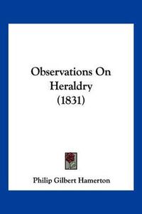 Cover image for Observations on Heraldry (1831)