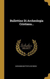 Cover image for Bullettino Di Archeologia Cristiana...