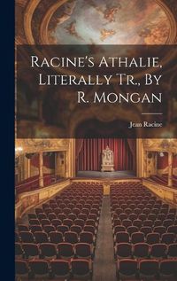 Cover image for Racine's Athalie, Literally Tr., By R. Mongan