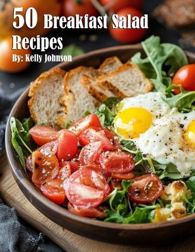 Cover image for 50 Breakfast Salad Recipes