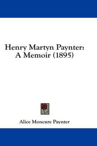 Henry Martyn Paynter: A Memoir (1895)