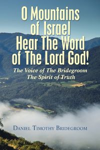 Cover image for O Mountains of Israel Hear The Word of The Lord God!