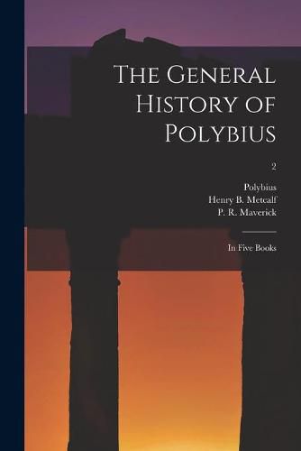 The General History of Polybius: in Five Books; 2