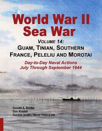 Cover image for World War Ii Sea War, Volume 14: Guam, Tinian, Southern France, Peleliu and Morotai