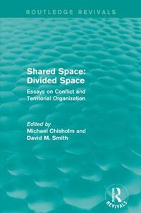 Cover image for Shared Space: Divided Space: Essays on Conflict and Territorial Organization